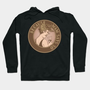 Because Mam says so. Funny art deco style design. Hoodie